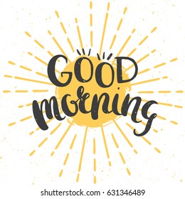 Good morning cheerful poster with hand drawn lettering and sun. Vector illustration.