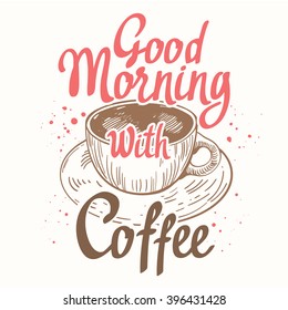 Good morning with coffee. Brush calligraphy elements for your menu design. Handwritten ink lettering. Vector illustration with cup, drinks in sketch funny style.