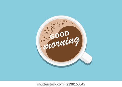 Good morning in coffee cup on light blue background. Top view. Vector illustration.