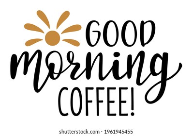 Good morning coffee hand drawn lettering logo icon in trendy golden black colors. Vector phrases elements for kitchen, postcards, banners, posters, mug, scrapbooking, pillow case and other design.