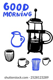 Good Morning coffee poster, bold trendy doodle french press, cream jug, glasses and cups on white background.