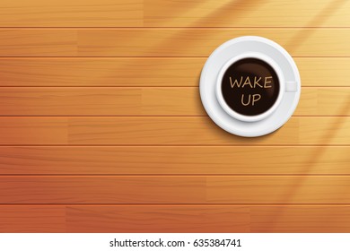 Good morning coffee wake up concept on wooden table.