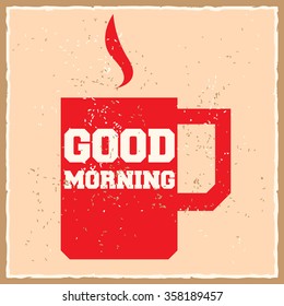Good morning. Creative motivation background. Grunge and retro design. Inspirational motivational quote. Calligraphic And Typographic. Retro color.