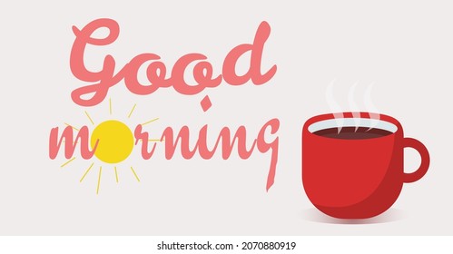 Good morning with cup coffee