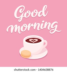 Good Morning, cup of coffee with cookie and text lettering on pink background. Cute cartoon vector illustration of morning coffee in cafe.