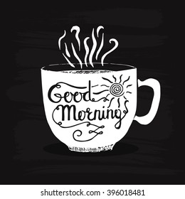 Good morning cup with hand drawn lettering. Sketch of cup of coffee or tea. Good mood. Decorative illustration for cafe, menu or restaurant. Vector on blackboard. 