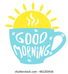 Good morning cup with hand drawn lettering. Cup of coffee. Vector  illustration.