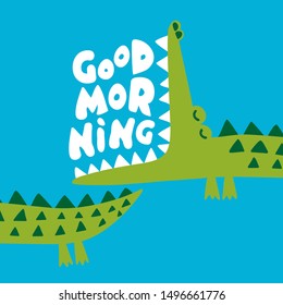 Good Morning - Cute Crocodile print design- funny hand drawn doodle, cartoon alligator. Good for Poster or t-shirt textile graphic design. Vector hand drawn illustration.