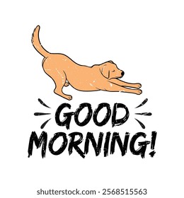 Good morning, with a dog t-shirt design vector	
