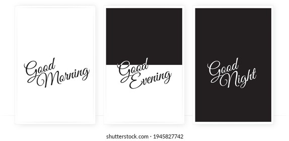 Good morning, good evening, good night, vector. Minimalist poster design, Scandinavian wall art. Three pieces artwork. Black and white. Day and night, contrast