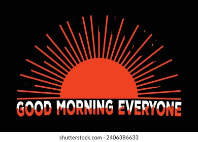 Good Morning Everyone Design Template For Shirt, backround, Poster Vector
