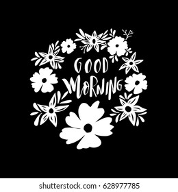 Good Morning with floral border frame. Handwritten Inspirational motivational quote. Modern Calligraphy . Modern Calligraphy 