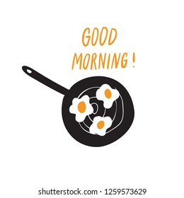 Good morning. . Funny hand drawn pan with scrambled eggs oand hand written quote. Vector illustration.