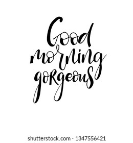 Good morning gorgeous phrase. Ink illustration. Modern brush calligraphy. Isolated on white background