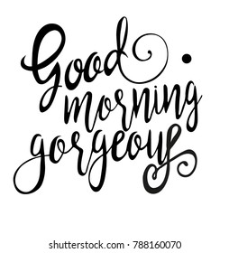 Good morning gorgeous. Vector calligraphy