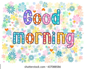 good morning. Greeting card. decorative lettering text .Stock vector illustration