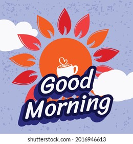 Good Morning greeting illustration with sun and cup of tea in grunge cloudy background 