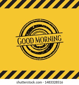 Good Morning grunge black emblem with yellow background, warning sign. Vector Illustration. Detailed.