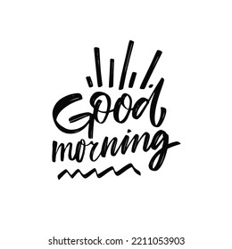 Good Morning hand drawn black color modern typography lettering phrase. Motivation text. Vector illustration isolated on white background.