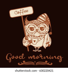 Good morning. Hand drawn owl with cup of coffee. Inspirational morning poster for cafe menu, prints, mugs, banners. Vector 