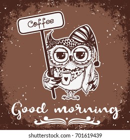 Good morning. Hand drawn owl with cup of coffee. Inspirational morning poster for cafe menu, prints, mugs, banners. Vector 