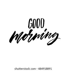 Good morning. Hand drawn phrase for your design. Modern calligraphy and brush lettering. Can be printed on T-shirts, bags, invitations, cards, etc.