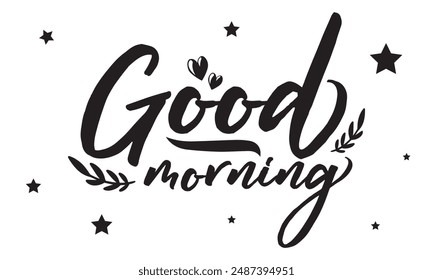 Good morning. Hand lettering text. Handmade calligraphy vector illustration. Black handwritten inscription on a white background.