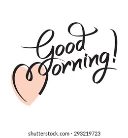 Good Morning, Hand Lettering Text, Handmade Calligraphy, Vector Illustration