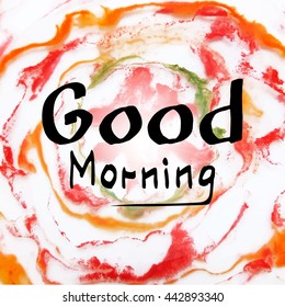 Good Morning: Handwritten Vector text on colorful liquid background. Handwritten calligraphy text: Good Morning. Phrase for the beginning of Day. The motivation handdrawn letters. Vector illustration.