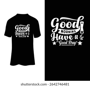 Good morning have a good day typography t-shirt design for sale.