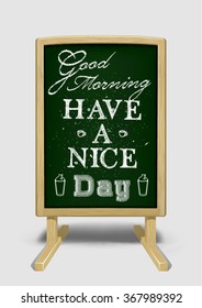 Good Morning! Have a nice day lettering on chalk board