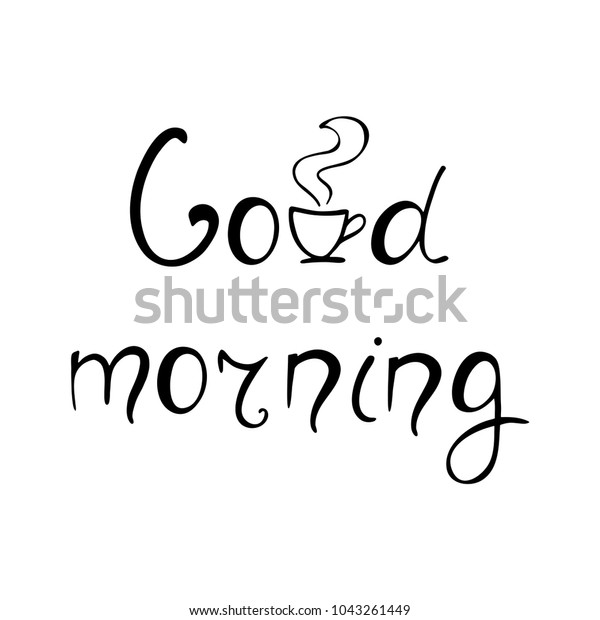 Good Morning Ink Lettering Inspirational Quote Stock Vector (Royalty ...