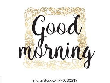 Good morning inscription. Greeting card with calligraphy. Hand drawn lettering design. Photo overlay. Typography for banner, poster or apparel design. Good morning vector typography.