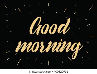 Good morning inscription. Greeting card with calligraphy. Hand drawn lettering design. Photo overlay. Typography for banner, poster or apparel design. Good morning vector typography.