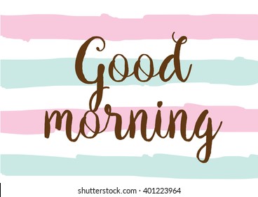 Good morning inscription. Greeting card with calligraphy. Hand drawn lettering design. Photo overlay. Typography for banner, poster or apparel design. Good morning vector typography.
