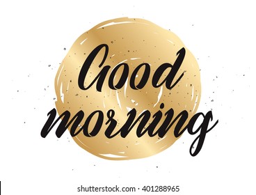 Good morning inscription. Greeting card with calligraphy. Hand drawn lettering design. Photo overlay. Typography for banner, poster or apparel design. Good morning vector typography.