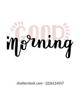 Good morning. Inspirational quote, wishing. Vector set handwritten lettering, inscription, calligraphy design. Text background