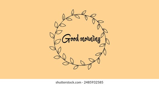 Good morning. Inspirational quote, wishing. Typography for poster, invitation, greeting card or t-shirt. Vector lettering, inscription, calligraphy design. Text background