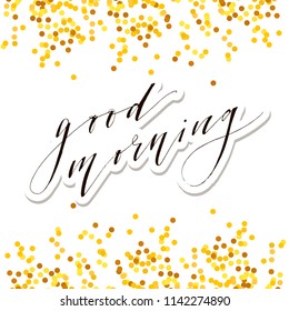 Good Morning Lettering Calligraphy Vector Text Phrase typography Gold