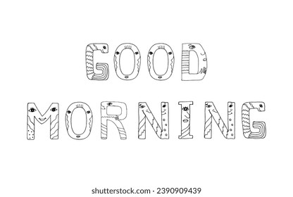 Good morning lettering. Funny doodles with monsters, fascinating painted letters for coloring. Isolated black and white word.