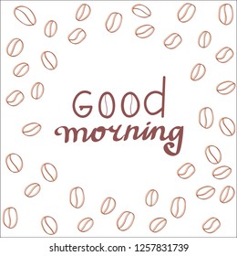 Good morning lettering. Hand writing text. Vector illustration. Coffee beans.