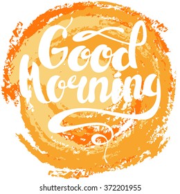 Good morning lettering. Hand written Good morning poster. Modern hand lettering.