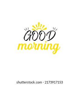 Good Morning lettering text, sun with good morning, greeting card, t shirt print. Good morning cheerful poster with hand drawn lettering and sun