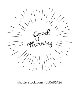 Good  morning lettering. Vector motivational quote poster card with burst