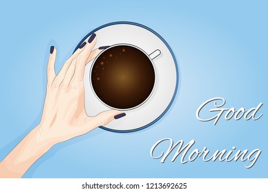 Good morning lettering. Woman hands holding coffee. Good start in the morning before beginning the working day. Top view. Flat vector illustration on Blue background