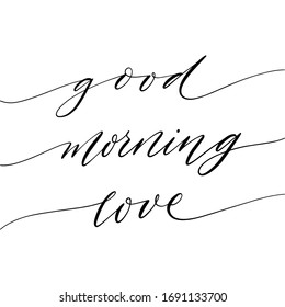 Good morning love modern handwritten calligraphy.  Vector for text, photo, blog, print. 