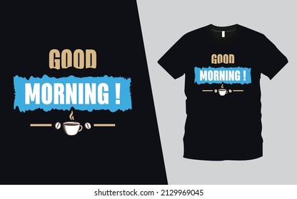Good Morning modern typography inspirational, emotional, romantic lettering quotes t-shirt design suitable for print design. Ready to print for apparel, poster, illustration. 