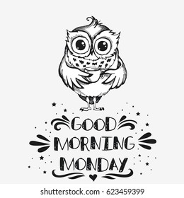 Good morning, monday. Hand drawn owl with cup of coffee. Inspirational morning poster for cafe menu, prints, mugs, banners. Vector 