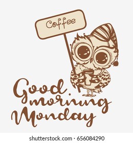 Good morning, monday. Hand drawn owl with cup of coffee. Inspirational morning poster for cafe menu, prints, mugs, banners. Vector 