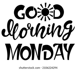 Good morning monday text. Handwritten calligraphy text for inspirational posters, concept of a cheer up note to someone to encourage them in a bad day